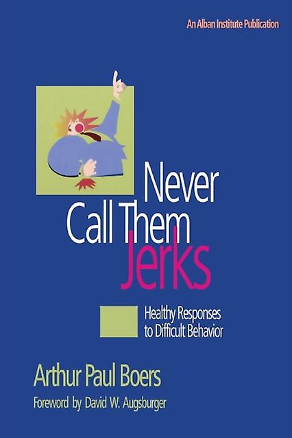 Never Call Them Jerks by Arthur Paul Boers Paperback Book