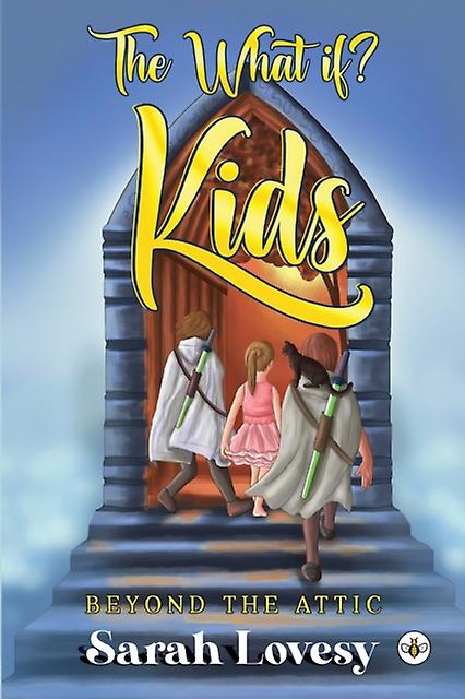 The What If Kids Beyond The Attic by Sarah Lovesy Paperback Book
