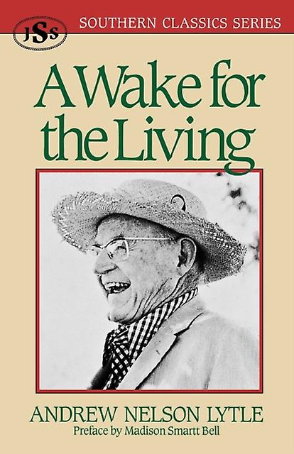 A Wake For The Living by Andrew Nelson Lytle Paperback Book