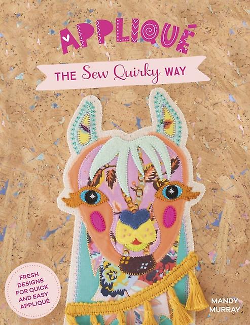 Applique The Sew Quirky Way - Mandy