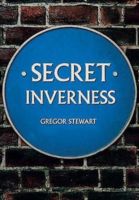 Secret Inverness by Gregor Stewart Paperback Book