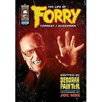 Forry The Life Of Forrest J Ackerman - Deborah Painter