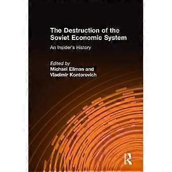 The Destruction of the Soviet Economic System: An Insider's History
