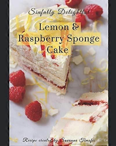 Lemon Raspberry Sponge Cake by Savanna Timofei Paperback