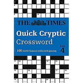 The Times Quick Cryptic Crossword Book 4 100 world famous crossword puzzles (The Times Crosswords)