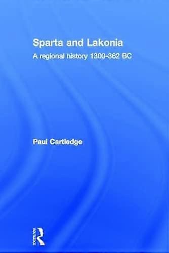 Hellenistic and Roman Sparta: A Regional History 1300 362 BC