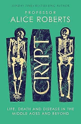 Crypt: Life Death and Disease in the Middle Ages and Beyond