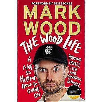The Wood Life WINNER OF THE 2023 SPORTS BOOK AWARDS SPORTS ENTERTAINMENT BOOK OF THE YEAR