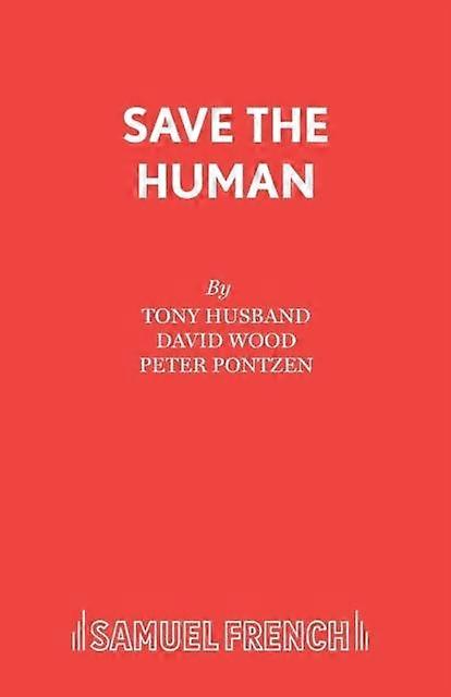 Save The Human - Tony Husband - Plays, playscripts - Samuel French Ltd - Paperback