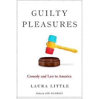 Guilty Pleasures Comedy and Law in America