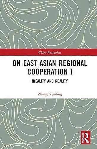 On East Asian Regional Cooperation I: Ideality and Reality