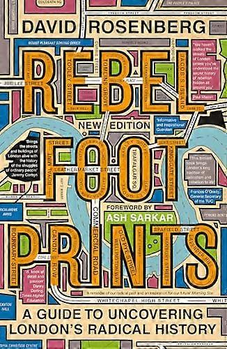 Rebel Footprints: A Guide to Uncovering Londons Radical History