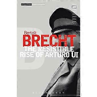 The Resistible Rise of Arturo Ui: Vol 6 (Modern Plays)
