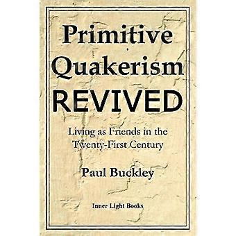 Le quakerisme primitif renaît : vivre en amis au XXIe siècle