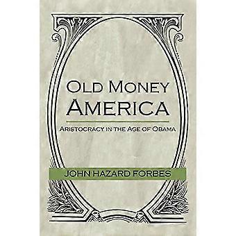 Old Money America: Aristokratie im Zeitalter Obamas