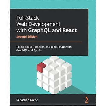Full-Stack-Webentwicklung mit GraphQL und React – Zweite Auflage: React vom Frontend zum Full-Stack mit GraphQL und Apo