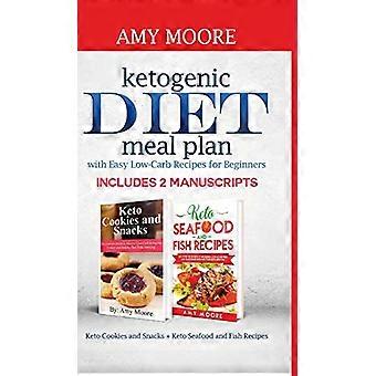 Ketogenic diet meal plan with Easy low-carb recipes for beginners: Includes 2 Manuscripts Keto Cookies and Snacks + Keto Seafood and Fish Recipes