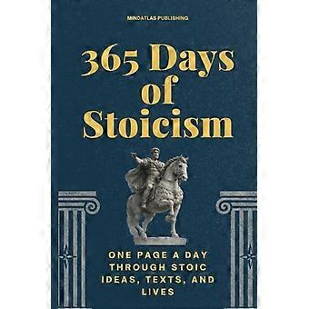 365 Tage Stoizismus: Eine Seite pro Tag – Stoische Ideen, Texte und Lebensweisen (365 Tage Microlearning-Reihe – Philosophie, Mythologie & Antike Welten)