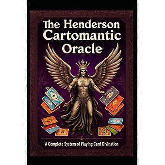 Das Henderson-Kartomantische Orakel: Ein vollständiges System der Spielkarten-Wahrsagerei