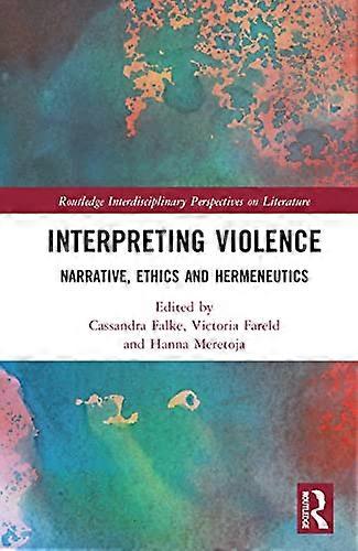 Interpreting Violence Narrative Ethics and Hermeneutics