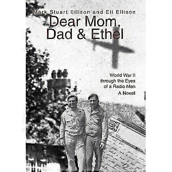 Dear mom, dad ethel world war ii through the eyes of a radio man
