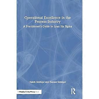 Operational Excellence in the Process Industry A Practitioners Guide to Lean Six Sigma