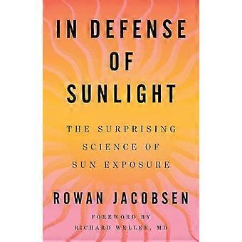In Defense of Sunlight : the Surprising Science of Sun Exposure