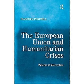 The European Union and Humanitarian Crises Patterns of Intervention