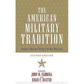 American Military Tradition From Colonial Times To The Present - Bloomsbury Publishing PLC - Hardcover - English Book - History