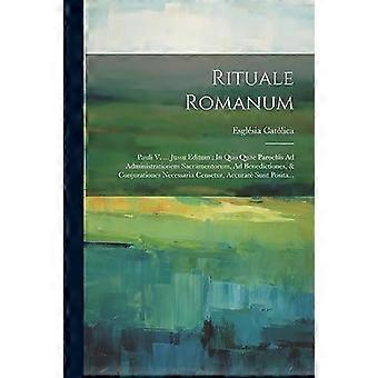 Rituale Romanum Pauli V. Jussu Editum In Quo Quae Parochis Ad Administratione - Esglsia Catlica - Paperback - en Book