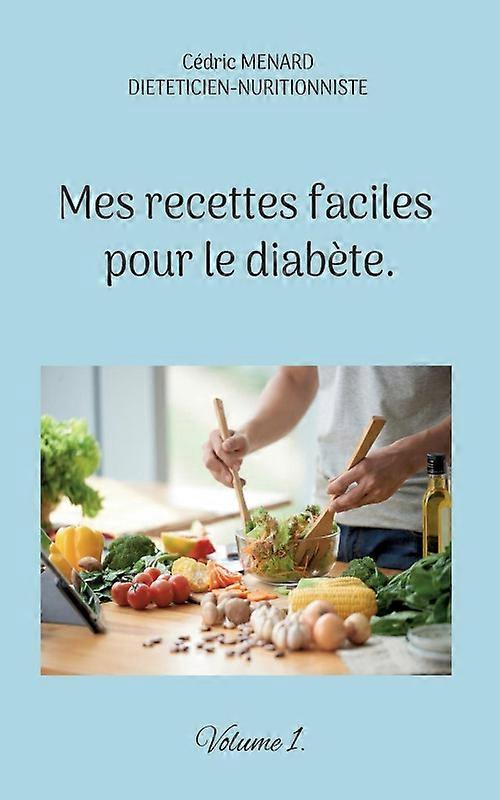 Mes Recettes Faciles Pour Le Diabte.volume 1