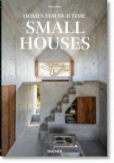 Homes For Our Time. Small Houses by Philip Jodidio Hardback Book