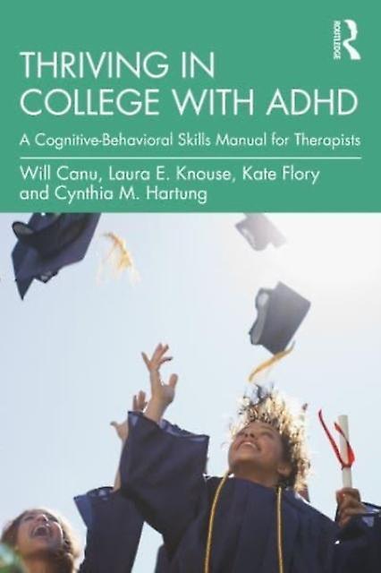 Thriving In College With Adhd by Cynthia M. Hartung Paperback