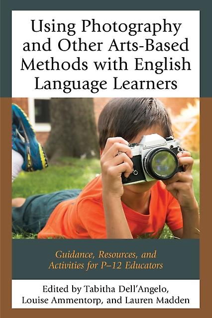 Using Photography And Other Artsbased Methods With English Language Learners Paperback Book