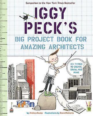Iggy Peck's Big Project Book for Amazing Architects