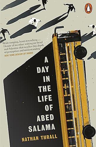 A Day In The Life Of Abed Salama by Nathan Thrall Paperback Book