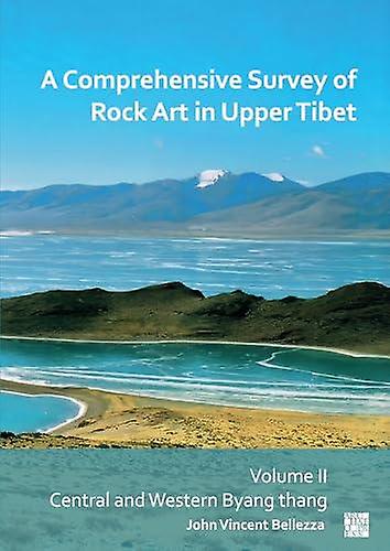 A Comprehensive Survey Of Rock Art In Upper Tibet Volume Ii by Bellezza & John Vincent University of Virginia & USA University of Bern Paperback Book