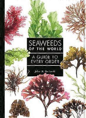 Seaweeds of the World - A Guide to Every Order