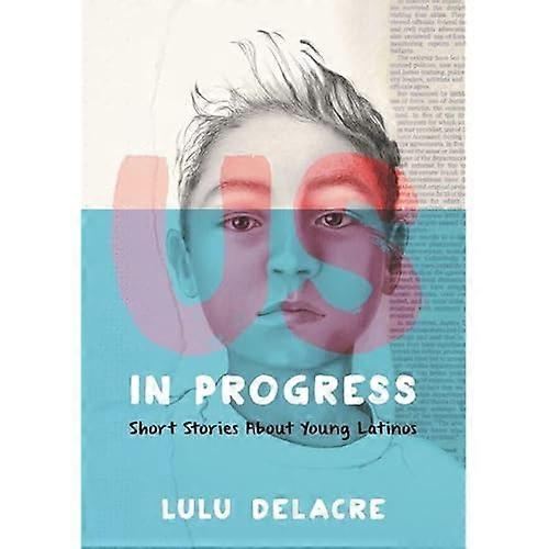Us, in Progress : Short Stories about Young Latinos