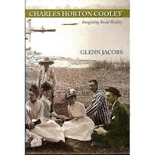Charles Horton Cooley: Imagining Social Reality