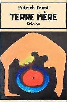 Terre Mre - ƒclosion