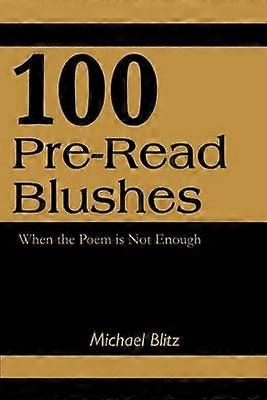 100 PreRead Blushes When the Poem is Not Enough