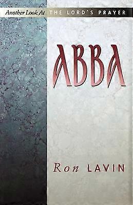 ABBA Another Look At The Lord's Prayer