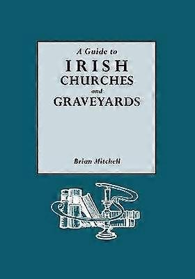A Guide to Irish Churches and Graveyards