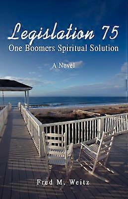 Legislation 75 One Boomers Spiritual Solution