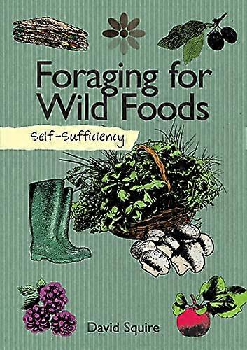 Self Sufficiency: Foraging for Wild Foods