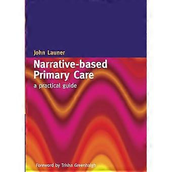 Narrative Based Primary Care A Practical Guide