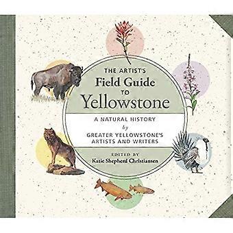 Artist's Field Guide to Yellowstone: een natuurlijke historie door kunstenaars en schrijvers van Greater Yellowstone