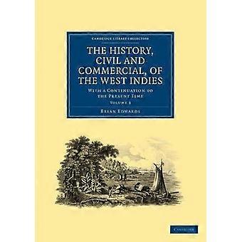 The History Civil And Commercial Of The West Indies With A Continuation To - Bryan Edwards - Paperback - en Book