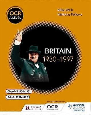 OCR A Level History: Britain 19301997